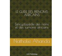 LE GUIDE DES PRENOMS AFRICAINS: L'encyclopédie des noms et surnoms africains
