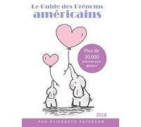 Le guide des prénoms américains: Plus de 30,000 prénoms pour garcons