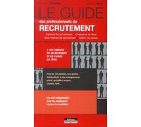 Le guide des professionnels du recrutement : 1400 cabinets de recrutement et de chasseur de têtes