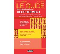 Le Guide des professionnels du recrutement: Cabinets de recrutement - Chasseurs de têtes - Sites Internet de recrutement - Intérim de cadres