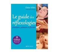 Le Guide des réflexologies: Plantaire, palmaire et faciale