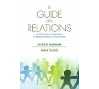 Le guide des relations - La voie vers la conscience, le ressourcement et l'évolution