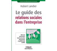 Le guide des relations sociales dans l'entreprise
