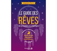 Alexandro Parra – Le guide des rêves : de la science à la pratique – Rêves lucides, précognitifs