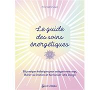 Le guide des soins énergétiques 30 pratiques holistiques pour soulager votre corps libérer vos émotions et harmoniser votre énergie - Anne-Sophie Casper - Secret D'etoiles - broché - Guide