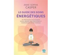 Le guide des soins énergétiques - Anne-Sophie Casper - Points - Poche - Guide