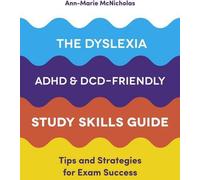 Le guide des techniques d'étude adaptées à la dyslexie, au TDAH et au DCD