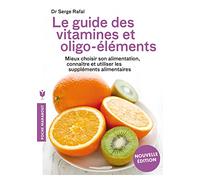 Le guide des vitamines et oligo-éléments