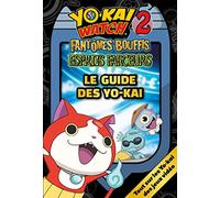 Le guide des Yo-kai: Yo-kai Watch 2 - Fantômes bouffis, esprits farceurs