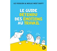 Le guide détendu des émotions au travail 2020 - No hard feelings. Emotions At Work (and How They Help Us Succeed) - Jean-Yves Katelan - De Boeck Supérieur - broché - Guide