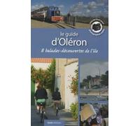 Le guide d'Oléron: 8 balades-découvertes de l'île