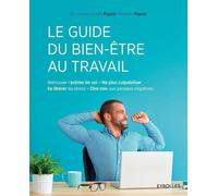 Le guide du bien-être au travail: Retrouver l'estime de soi - Ne plus culpabiliser - Se libérer du stress - Dire non aux pensées négatives.