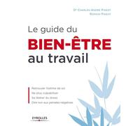 Le guide du bien-être au travail : Retrouvez l'estime de soi, Ne plus culpabiliser, Se libérer du stress, Dire non aux pensées négatives
