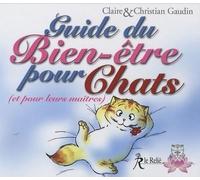 Le guide du bien-être pour chats et pour leurs maîtres - Christian Gaudin - Du Relie Eds - cartonné - Guide