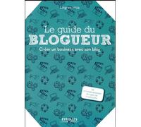 Le guide du blogueur Créer un business avec son blog - Ling-En Hsia - Eyrolles - broché - Guide