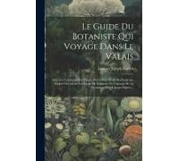 Le Guide Du Botaniste Qui Voyage Dans Le Valais