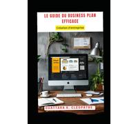 Le Guide du Business Plan efficace: Création d'entreprise