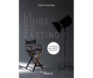 Le guide du casting - Claire Coulange - Eyrolles - broché - Guide