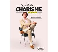 Le guide du charisme (décomplexé) - 49 leçons pour captiver partout, tout le temps - Stéphane Malassagne - Michel Lafon - broché - Anthologie