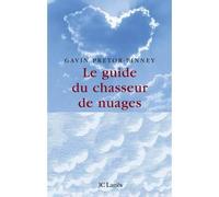 Le guide du chasseur de nuages - Gavin Pretor-Pinney - Lattes - broché - Guide