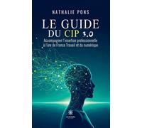 Le guide du CIP 3.0 Accompagner l'insertion professionnelle à l'ère de France Travail et du numérique - Nathalie Pons - Le Lys Bleu - broché - Essai
