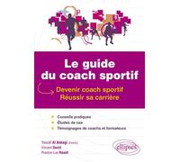 Le guide du coach sportif Devenir coach sportif, réussir sa carrière - Youcef Al Anbagi - Ellipses - broché - Guide