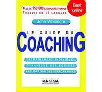 Le guide du Coaching: entraînement individuel, dynamique des équipes, amélioration des performances