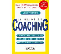 Le Guide du coaching : Entraînement individuel - Dynamique des équipes - Amélioration des performances