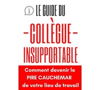 Le Guide du Collègue Insupportable: Faux Livre d'Humour à Offrir | Cadeau Original et Drôle pour Piéger ses Collègues | Carnet de Notes Ligné à l'intérieur