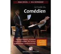 Le guide du comédien Alain Hegel (Auteur), Éric Normand (Auteur)