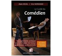 Le Guide Du Comédien - Renseignements Pratiques Pour La Formation De L'acteur Et Son Insertion Professionnelle