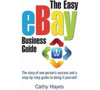 Le guide du commerce facile sur eBay : L'histoire de la réussite d'une personne et un guide étape par étape pour le faire soi-même