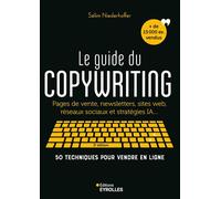 Le guide du copywriting, 2e édition Pages de vente, newsletters, sites web, réseaux sociaux et stratégies IA... 50 techniques pour vendre en ligne - Sélim Niederhoffer - Eyrolles - broché - Guide