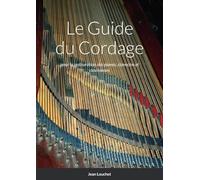 Le Guide du Cordage: pour la restauration des pianos, clavecins et clavicordes