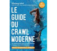 Le guide du crawl moderne - nouvelle edition revue et augmentee - Solarberg Sehel - Thierry Souccar Eds - broché - Guide