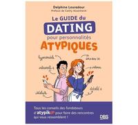 Le Guide Du Dating Pour Personnalités Atypiques