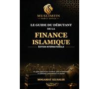 Le guide du débutant en finance islamique: Un guide pratique pour constituer, gérer et transmettre un patrimoine conformément à la Shariah