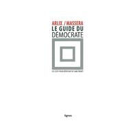 Le Guide du démocrate Les clefs pour gérer une vie sans projet - Eric Arlix - Nouvelles Editions Lignes - broché - Guide