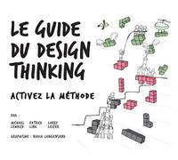 Le guide du Design Thinking Activez la méthode - Michael Lewrick - Pearson France - broché - Guide