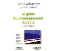Le guide du développement durable en entreprise Stratégie. Actions. Indicateurs. Leviers de réussite. Aides et financements. - Patrick Widloecher - Organisation Eds D' - broché - Etude