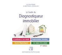 Le guide du diagnostiqueur immobilier: La profession et son marché - Devenir diagnostiqueur - Salarié ou indépendant - Les enjeux et les acteurs