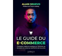 Le Guide du E-Commerce Comment créer sa marque et monter un business en ligne qui rapporte des millions - Alain Semevo - Jikji - broché - Etude