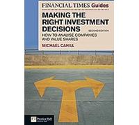 Le guide du Financial Times pour prendre les bonnes décisions d'investissement : Comment analyser les entreprises et évaluer les actions