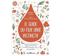 Le guide du flux libre instinctif. Se passer de protections hygiéniques féminines (serviettes, tampons, cups…), c'est possible