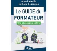 Le guide du formateur Alain Labruffe (Auteur), Nathalie Descamps (Auteur)