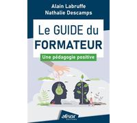 Le guide du formateur Une pédagogie positive - Alain Labruffe - Afnor - broché - Guide