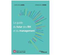 Le Guide Du Futur Des Rh Et Du Management - Avec La Méthode Best Et Les Témoignages De 29 Experts