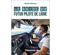 Le guide du futur pilote de ligne