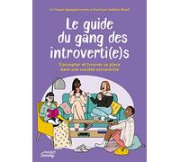 Le guide du gang des introverti(e)s: s'accepter et trouver sa place dans une société extravertie