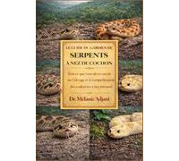 LE GUIDE DU GARDIEN DE SERPENTS À NEZ DE COCHON: Tout ce que vous devez savoir sur l'élevage et la compréhension des couleuvres à nez retroussé
